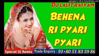 Behna Ri Pyari Pyari Behna Dj Mix || Shadi Dj Remix Song || Weeding Song  Behna Ri Pyari Pyari Behna