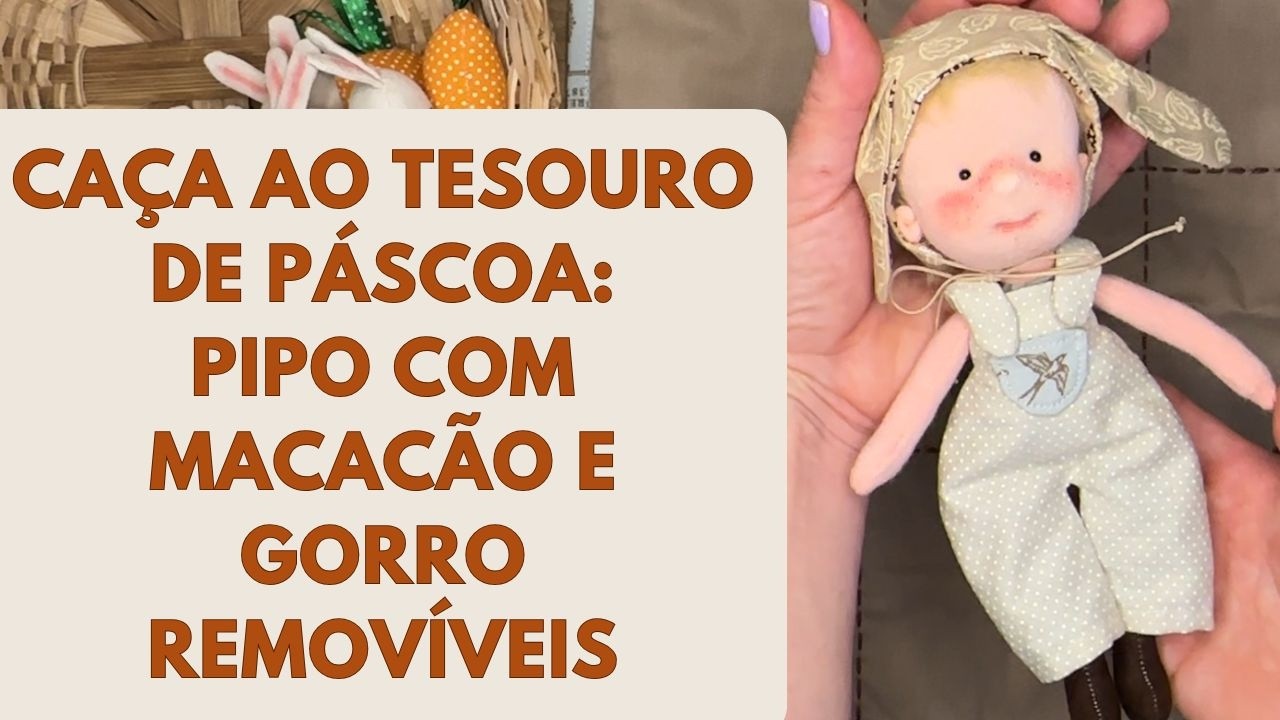 Presente de Páscoa: como fazer um boneco de pano para Caça aos ovos.