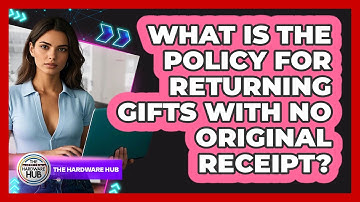What Is The Policy For Returning Gifts With No Original Receipt? - The Hardware Hub