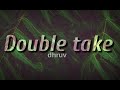 Double take  dhruv lyrics