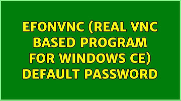 EfonVNC (Real VNC based program for Windows CE) default password (2 Solutions!!)