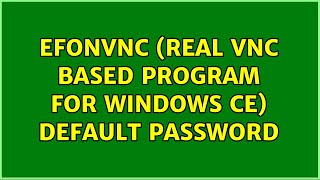EfonVNC (Real VNC based program for Windows CE) default password (2 Solutions!!)