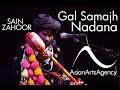 Saieen zahoor  gal samaj nadana  asian arts agency