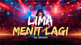Dj Lima Menit Lagi  Ine Sinthya   Bass Super Pecah Auto Happy Goyang Terus U0026 Bikin Ketagihan