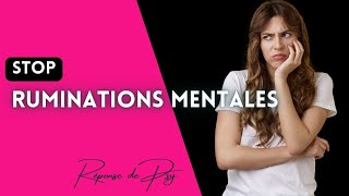 SI TU AS DES RUMINATIONS MENTALES FAIS CECI