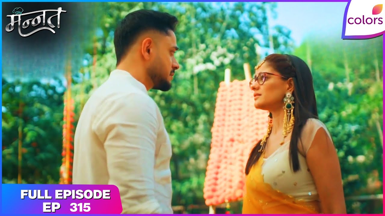Mannat Har khushi paane ki | Full Episode - 315 | Vikrant's Destiny Meets Mannat | Colors TV