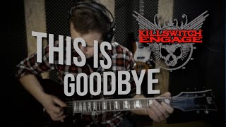 KILLSWITCH ENGAGE | THIS IS GOODBYE | 2020 | GUITAR COVER EVERY DAY #45