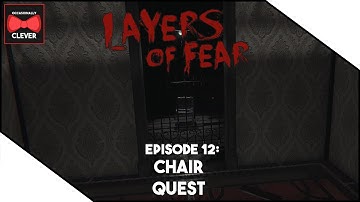 Layers of Fear - Part 12: Chair Quest