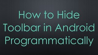 How to Hide Toolbar in Android Programmatically