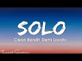 Clean Bandit - Solo  feat. Demi Lovato (Lyrics)
