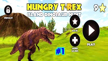 Hungry T-Rex: Island Dinosaur Hunt - Android Gameplay #1 - Tyrannosaurus Simulator Game Video