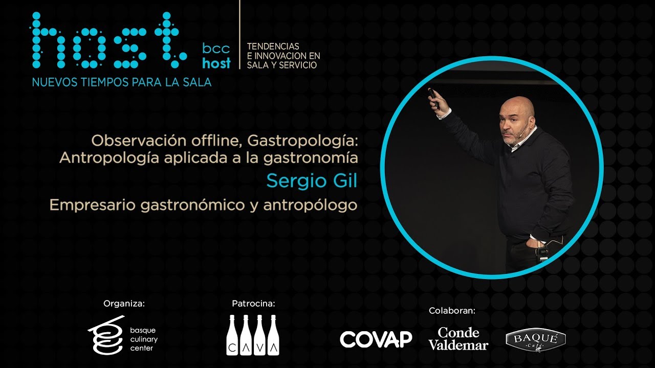 HOST 2018: Observación offline, Gastropología  Antropología aplicada a la gastronomía Sergio Gil