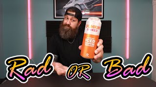 Rad or Bad? - Dunkin' Spiked Original Iced Coffee