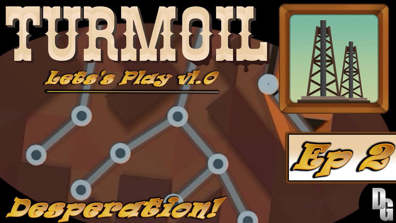 Turmoil Let's Play Episode 2 Don't to Sell your Oil! (1440p