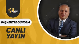 FATİH ERTÜRK İLE BAŞKENTTE GÜNDEM  / FLASH HABER TV CANLI YAYIN / 15.05.2024