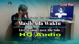 Ebiet G.Ade - Masih Ada Waktu || Live Session Cover Alie Solo
