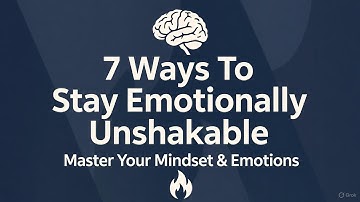 7 Ways To Stay Emotionally Unshakable | Master Your Mindset & Emotions 🧠🔥