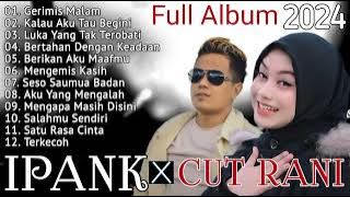 LAGU IPANK - CUT RANI AULIZA FULL ALBUM TERPOPULER | LAGU POP MELAYU TERBARU 2024