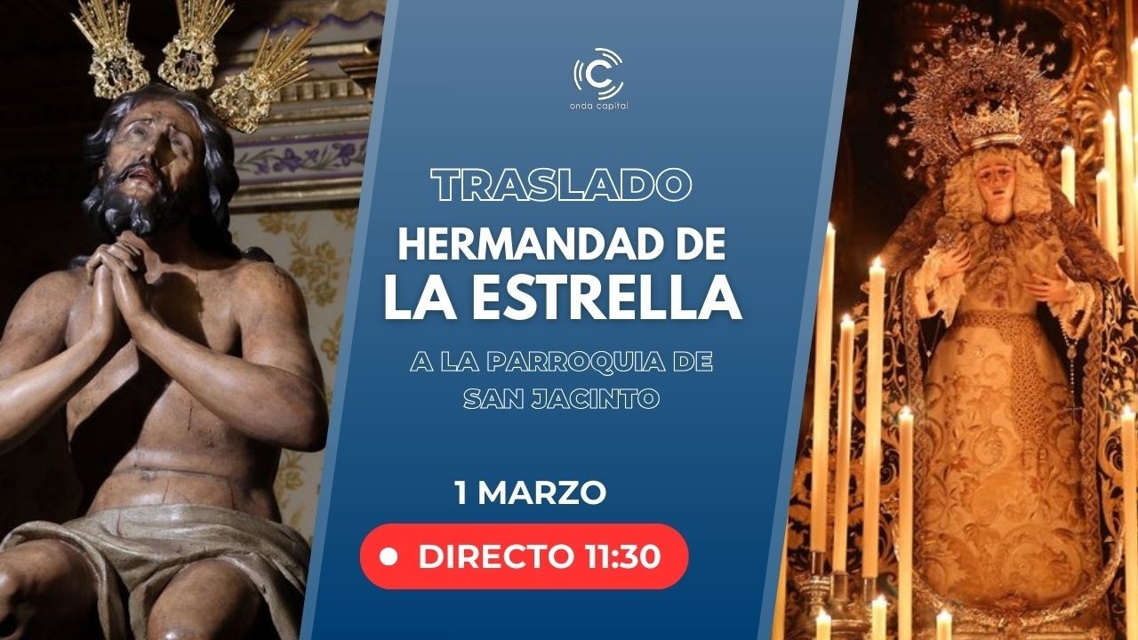 EN DIRECTO: Traslado de la Hermandad de la Estrella desde la Parroquia de San Jacinto a su Capilla