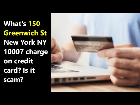 150 Greenwich Street New York NY 10007 Charge On Credit Card - is it legit payment or scam?