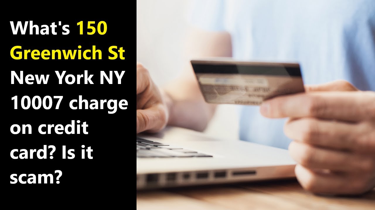 150 Greenwich Street New York NY 10007 Charge On Credit Card - is it