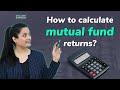 How to calculate mutual fund returns? | Types of returns | How do mutual fund returns work?