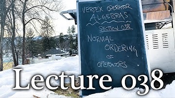 Episode 038 : Normal Ordering and a sketch of Wick