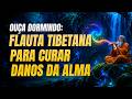 432Hz | Flauta Tibetana para Cura Total: Regeneração Profunda do Corpo, Mente e Espírito