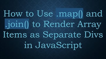 How to Use .map() and .join() to Render Array Items as Separate Divs in JavaScript