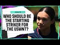 Who should be the starting number nine for the uswnt  attacking third