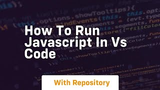 How to run javascript in vs code