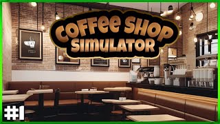 Coffee Shop Simulator - We Should Call This A Fumbling Tutorial - First Look - Episode #1 screenshot 5