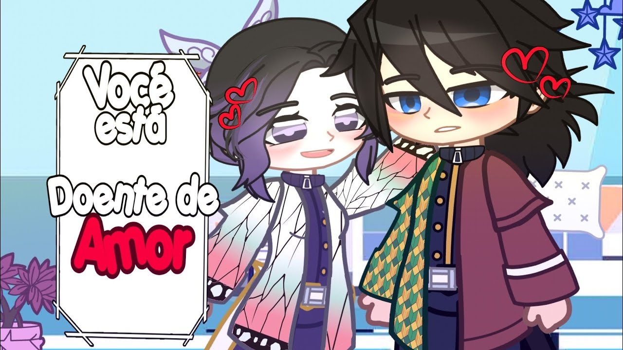 🦋Você está doente de amor!🌊|KNY|💜Shinobu+Tomioka💙|🇧🇷|