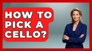 How To Pick A Cello? - Classical Serenade