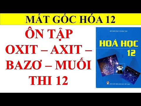 Video [Mất gốc hóa 12] - Tổng hợp kiến thức hóa 12 OXIT -... - youtube