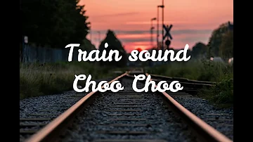 Train sound Choo choo