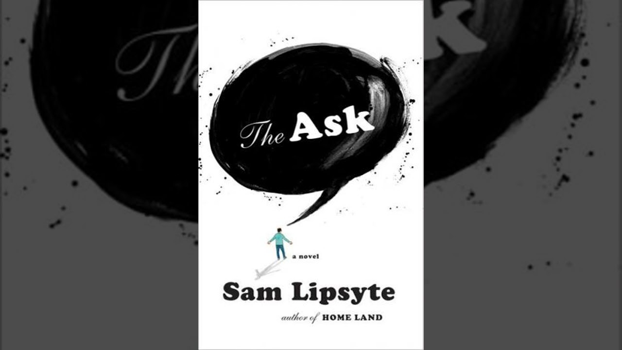 Ask: A Novel - Sam Lipsyte