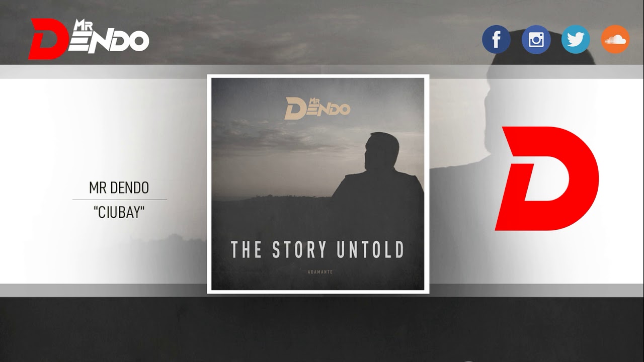Watch Mr Dendo - Ciubay (The Story Untold) on YouTube Watch Mr Dendo - Ciubay (The Story Untold) on YouTube