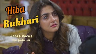 short movie hiba bukhari part-06||#drama #serial #shortvideo #hibabukhari #newdrama