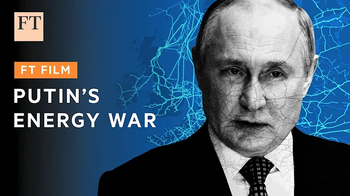 How Putin held Europe hostage over energy | FT Energy Source - DayDayNews