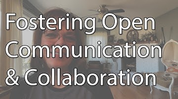 Fostering Open Communication & Collaboration