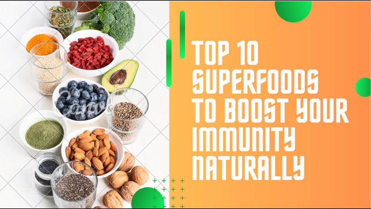 Top 10 Superfoods to Boost Your Immunity Naturally - YouTube