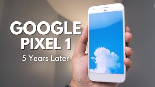 Google Pixel 1 revisit: 5 years later
