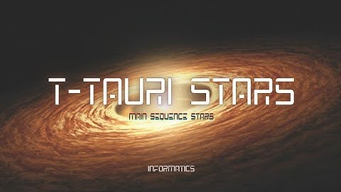 T-tauri stars | Main sequence stars