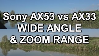 Sony AX53 vs AX33 wide angle and zoom