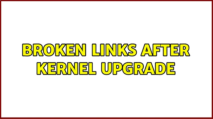 Broken links after kernel upgrade