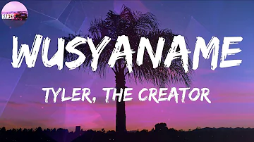 Tyler, The Creator - WUSYANAME (Lyric Video)