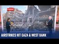 Israel-Hamas war: Analysis of the latest airstrikes on Gaza and the West Bank