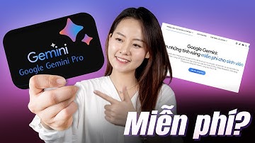 MIỄN PHÍ Gemini Pro và Drive 1 NĂM cho sinh viên!