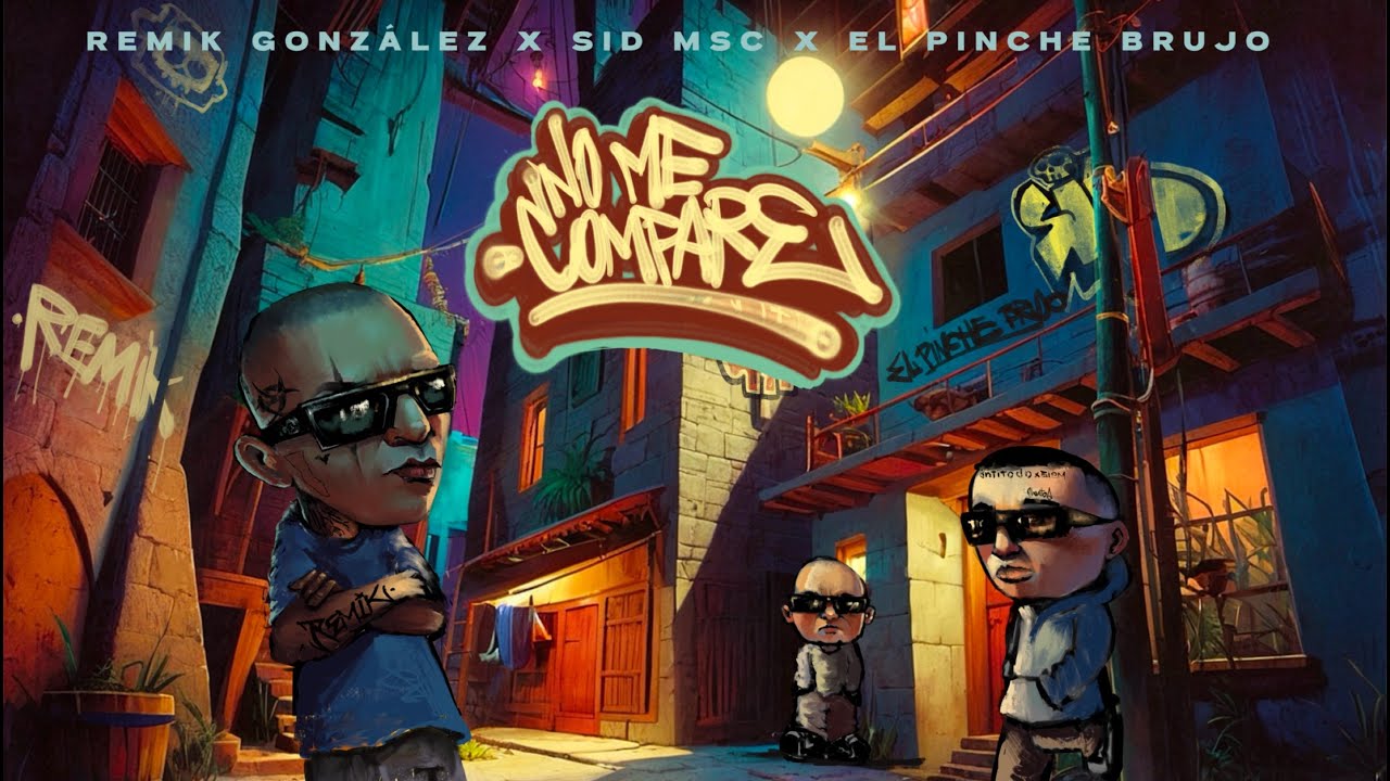 No Me Compare - 473 Music, Remik González, Sid MSC & Pinche Brujo (Video Lyric)